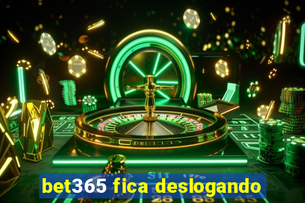 bet365 fica deslogando